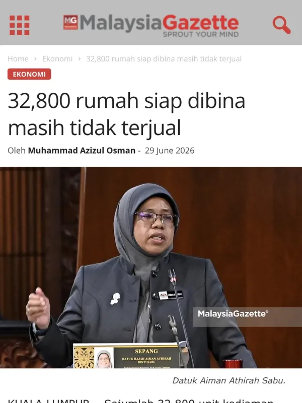 Keratan akhbar MalaysiaGazette Jun 2026 - 32,800 rumah siap dibina masih tidak terjual bernilai RM16.37 bilion